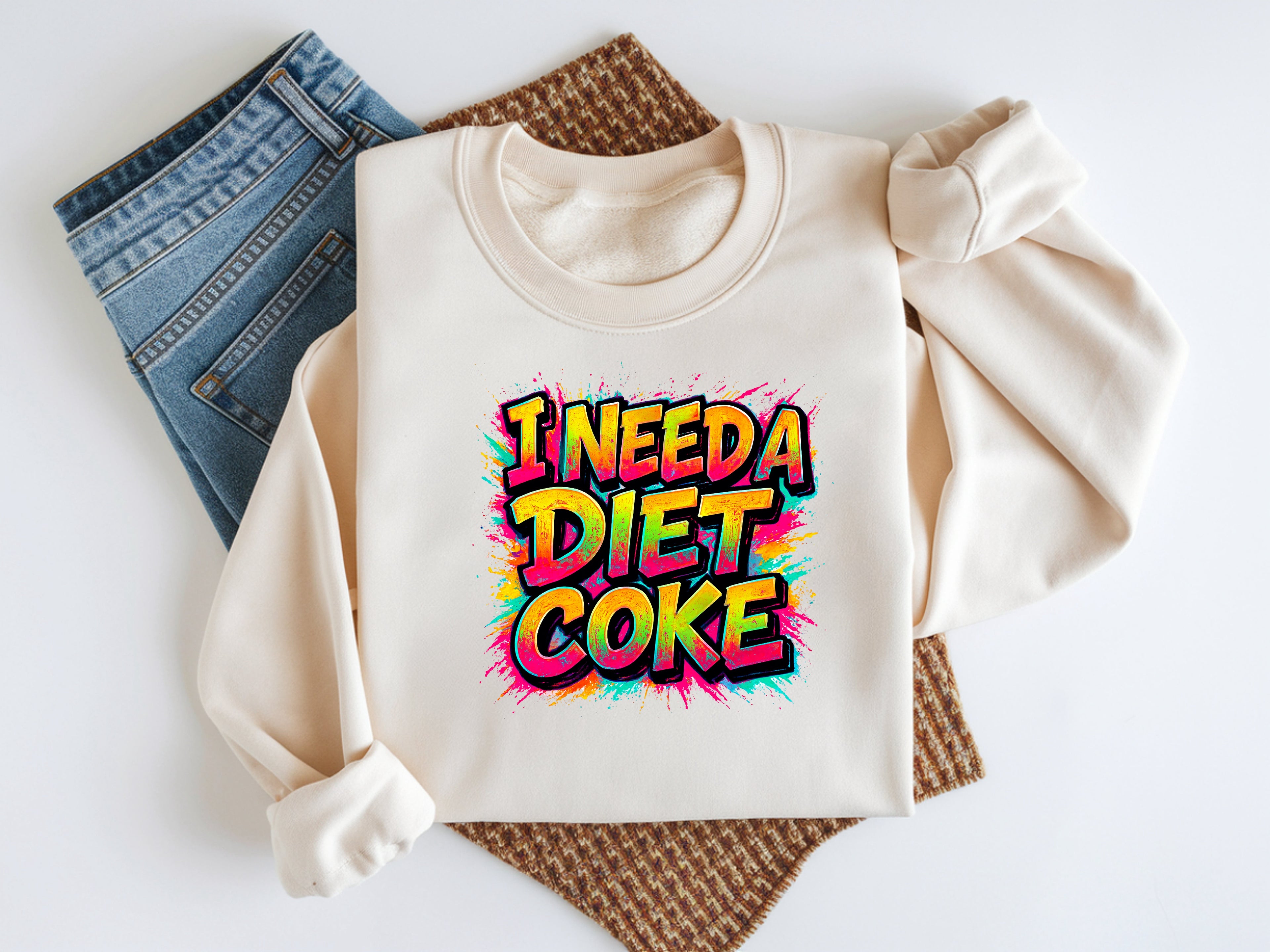 I Need A Diet Coke Sweatshirt