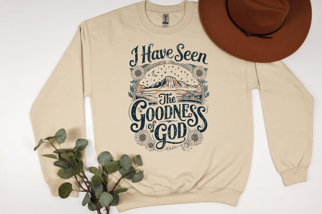 I Have Seen The Goodness Of God Sweatshirt