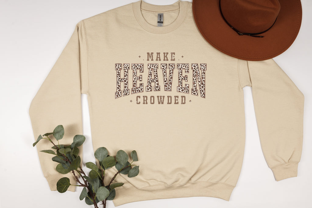 Make Heaven Crowded Sweatshirt